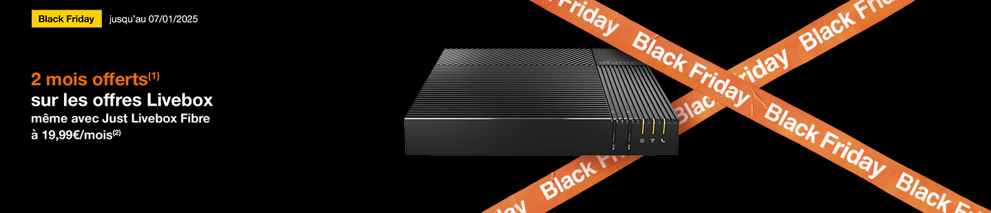 Black Friday 2024 Orange Internet Juste parfait Livebox fibre 2 mois offert