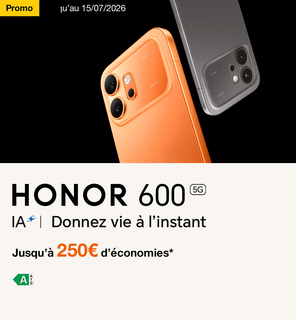 HONOR 600, donnez vie à l'instant, jusqu'à 250€ d'économies