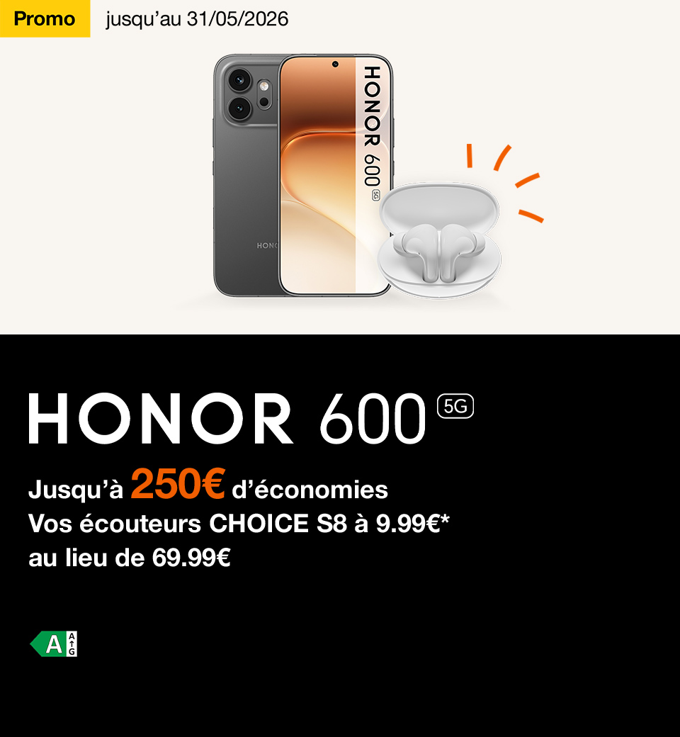 HONOR 600, jusqu'à 250€ d'économies, jusqu'au 31 mai 2026, et vos écouteurs CHOICE S8 à 9€99 au lieu de 69€99